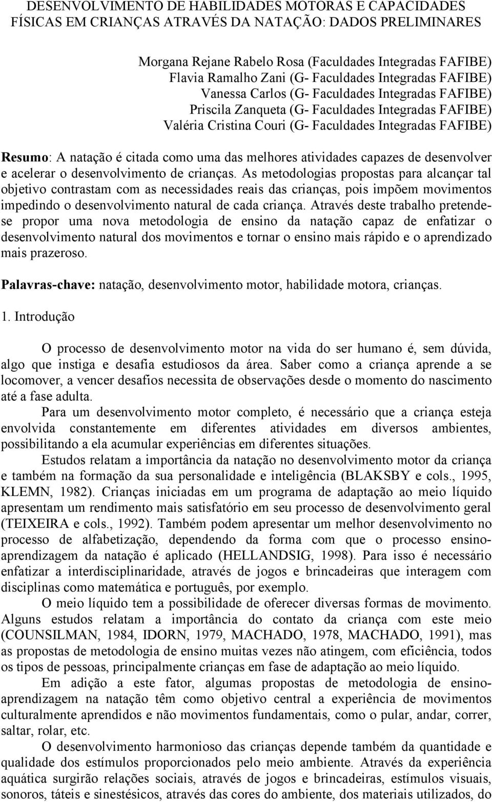 natação é citada como uma das melhores atividades capazes de desenvolver e acelerar o desenvolvimento de crianças.