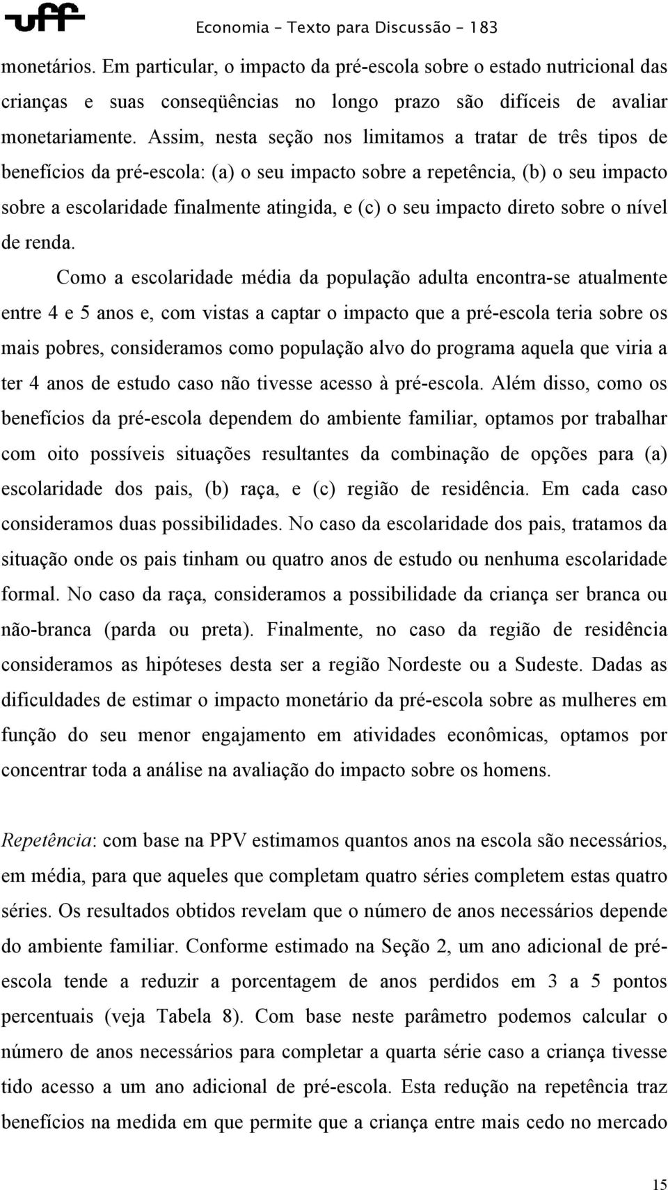 impacto direto sobre o nível de renda.