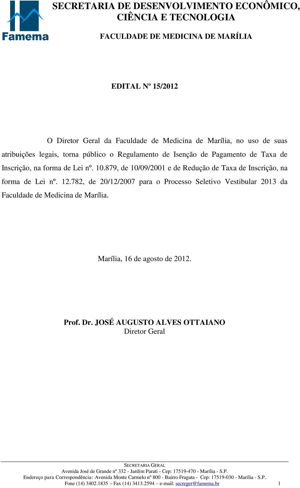 879, de 10/09/2001 e de Redução de Taxa de Inscrição, na forma de Lei nº. 12.