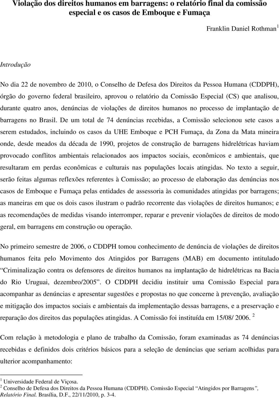 humanos no processo de implantação de barragens no Brasil.