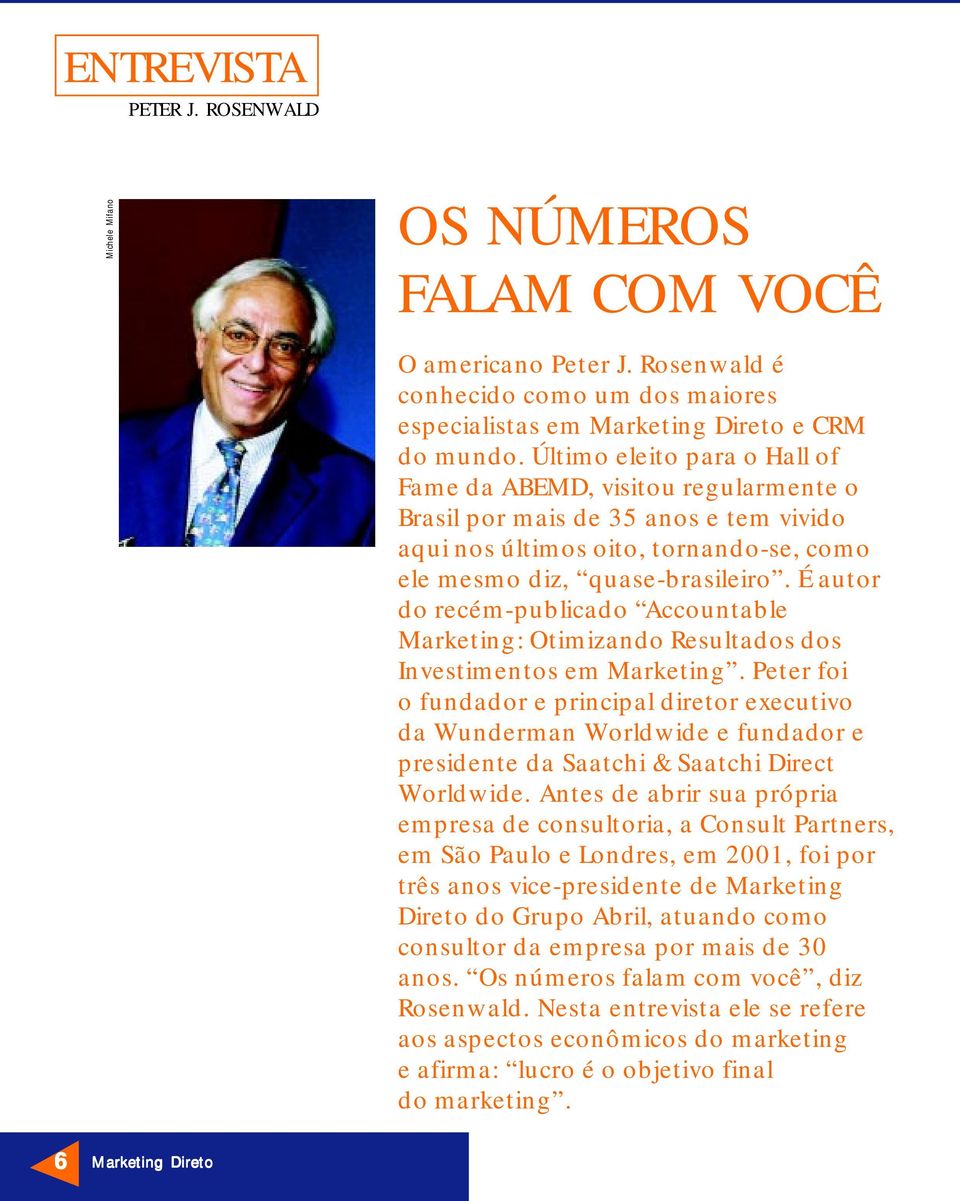 É autor do recém-publicado Accountable Marketing: Otimizando Resultados dos Investimentos em Marketing.