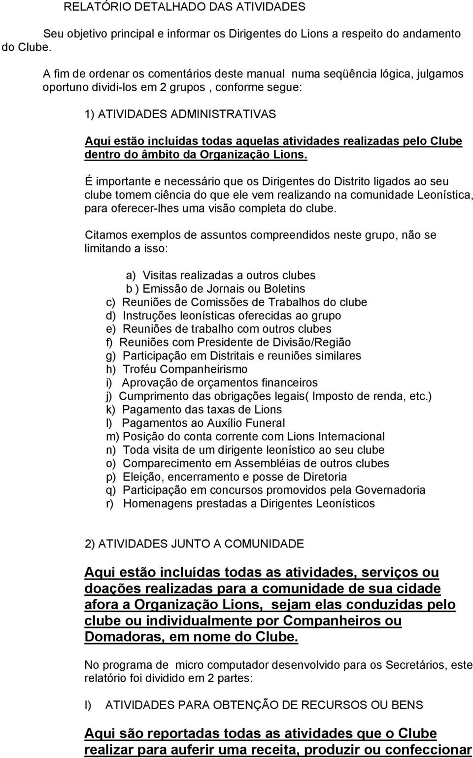 atividades realizadas pelo Clube dentro do âmbito da Organização Lions.