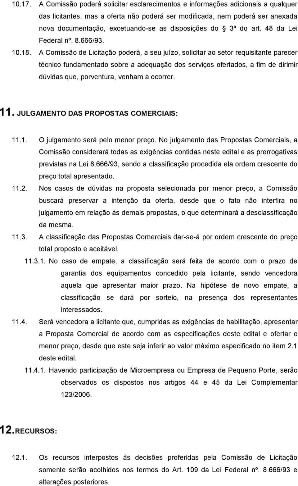 disposições do 3º do art. 48 da Lei Federal nº. 8.666/93. 10.18.