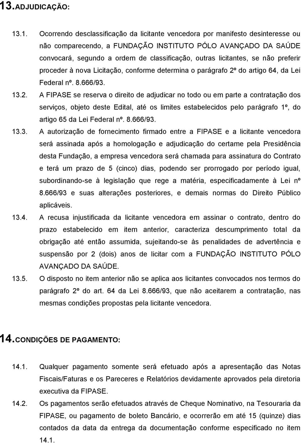 do artigo 64, da Lei Federal nº. 8.666/93. 13.2.