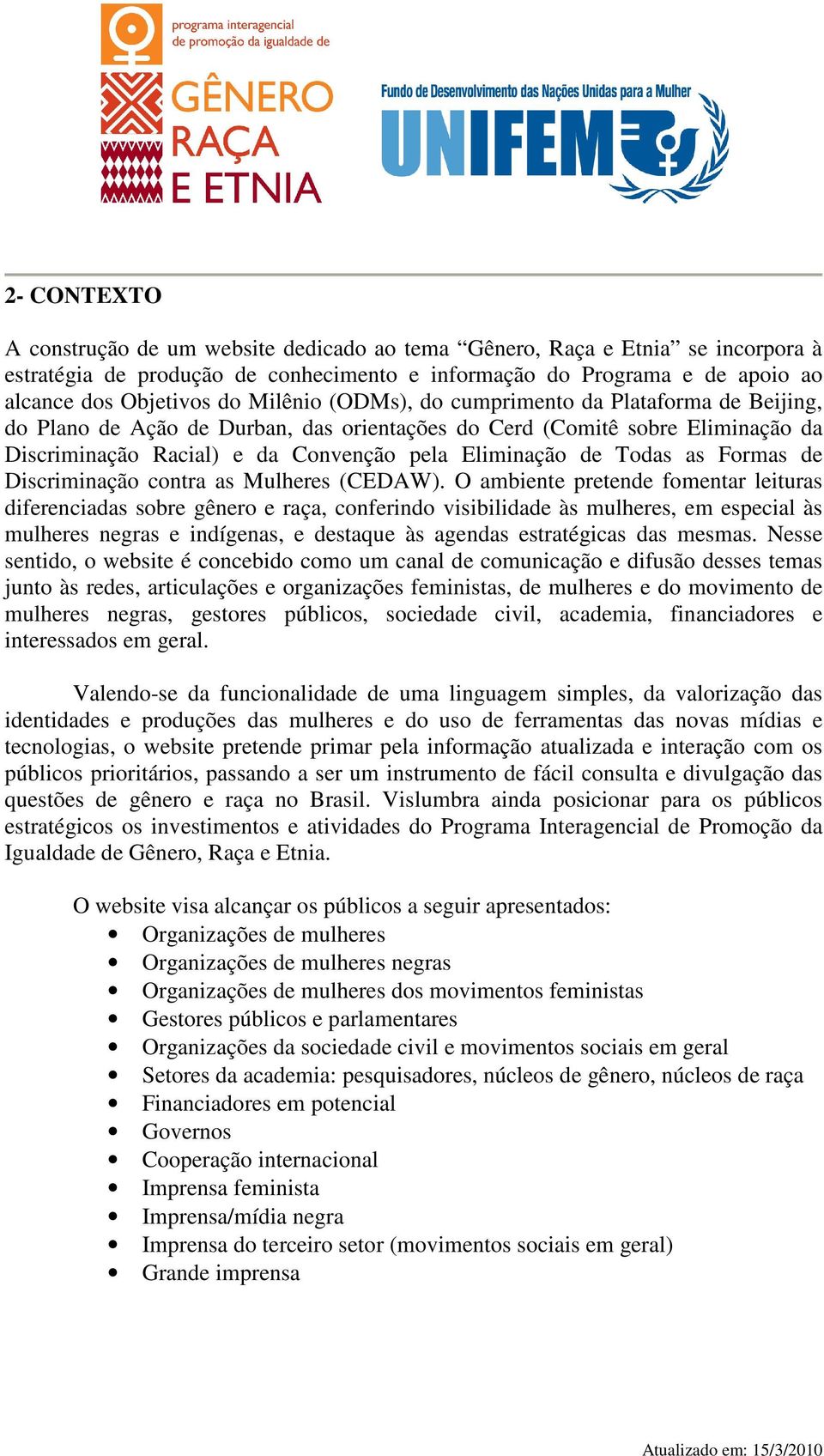 as Formas de Discriminação contra as Mulheres (CEDAW).