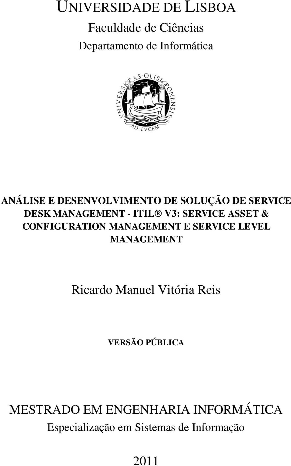 CONFIGURATION MANAGEMENT E SERVICE LEVEL MANAGEMENT Ricardo Manuel Vitória Reis