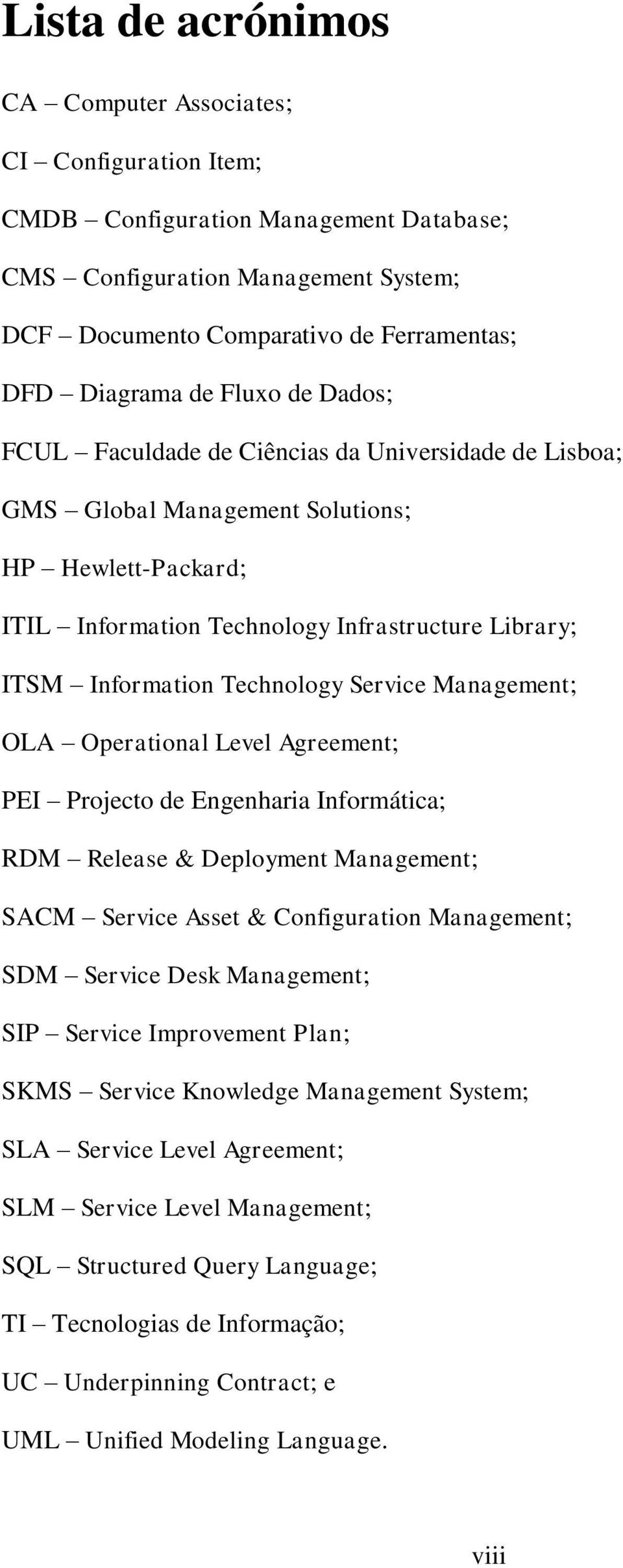 Technology Service Management; OLA Operational Level Agreement; PEI Projecto de Engenharia Informática; RDM Release & Deployment Management; SACM Service Asset & Configuration Management; SDM Service