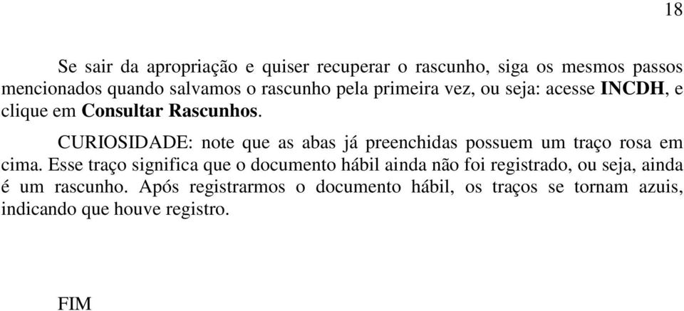 CURIOSIDADE: note que as abas já preenchidas possuem um traço rosa em cima.