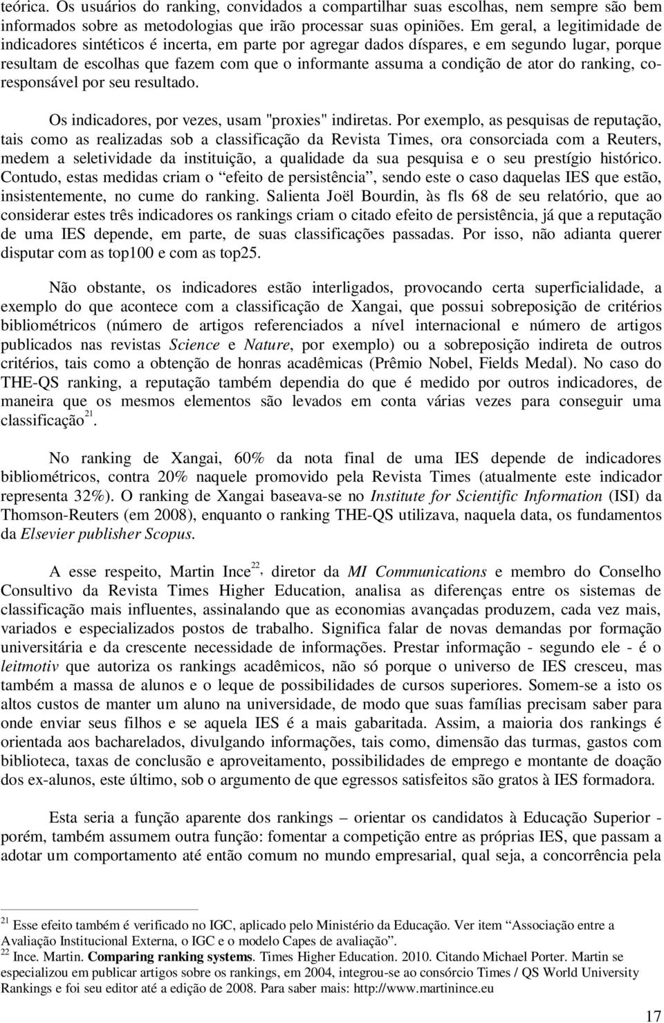 ator do ranking, coresponsável por seu resultado. Os indicadores, por vezes, usam "proxies" indiretas.