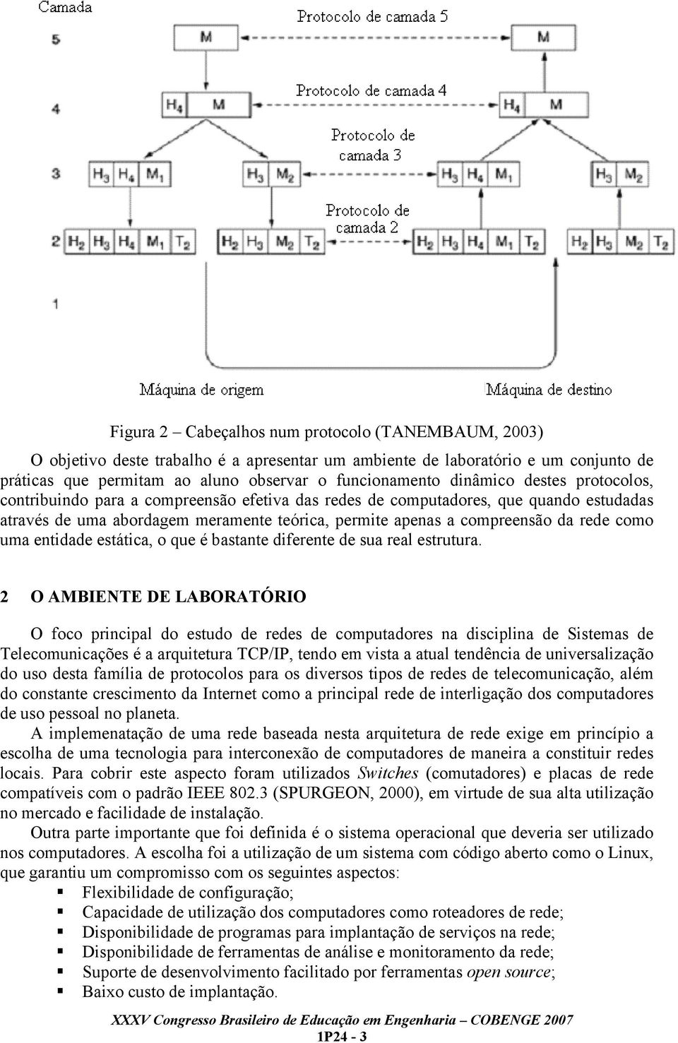 como uma entidade estática, o que é bastante diferente de sua real estrutura.