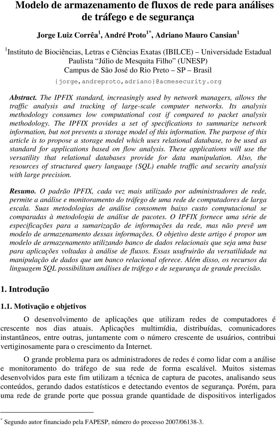 The IPFIX standard, increasingly used by network managers, allows the traffic analysis and tracking of large-scale computer networks.