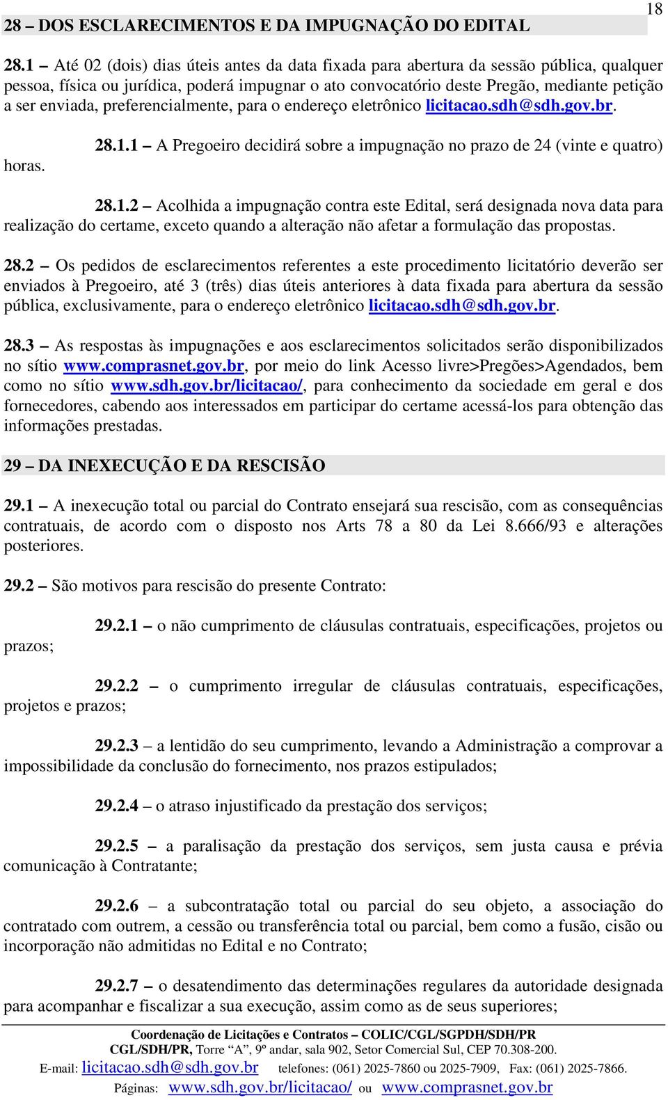 preferencialmente, para o endereço eletrônico licitacao.sdh@sdh.gov.br. horas. 28.1.