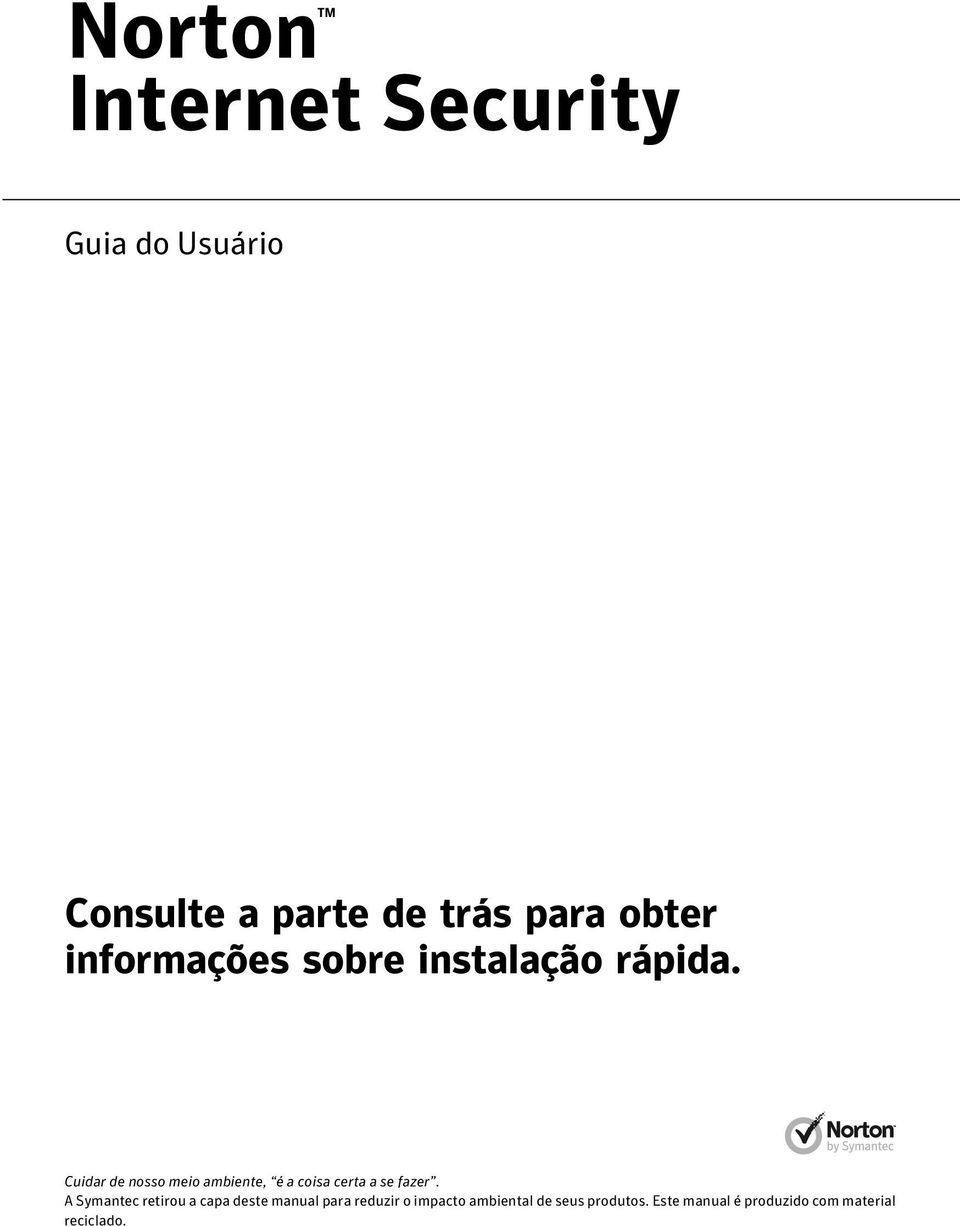 Cuidar de nosso meio ambiente, é a coisa certa a se fazer.