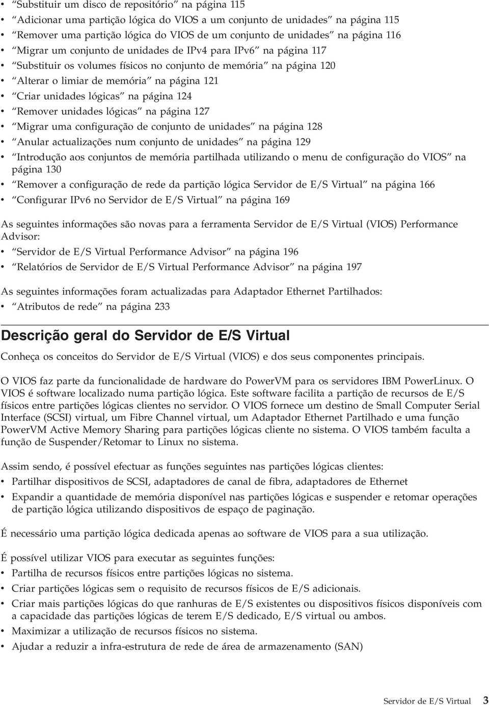 unidades lógicas na página 124 v Remover unidades lógicas na página 127 v Migrar uma configuração de conjunto de unidades na página 128 v Anular actualizações num conjunto de unidades na página 129 v