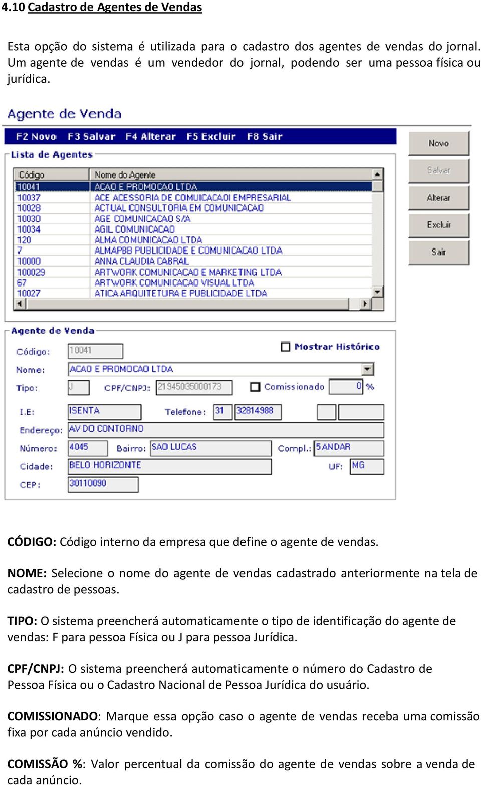 NOME: Selecione o nome do agente de vendas cadastrado anteriormente na tela de cadastro de pessoas.