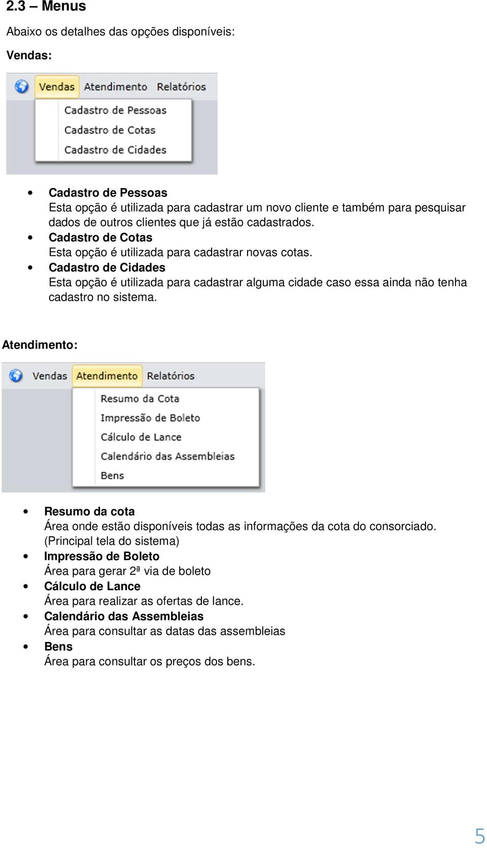 Cadastro de Cidades Esta opção é utilizada para cadastrar alguma cidade caso essa ainda não tenha cadastro no sistema.