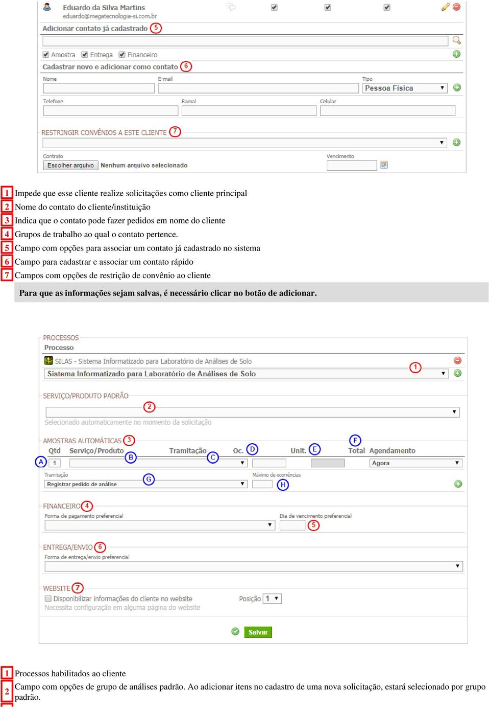 5 Campo com opções para associar um contato já cadastrado no sistema 6 Campo para cadastrar e associar um contato rápido 7 Campos com opções de restrição de