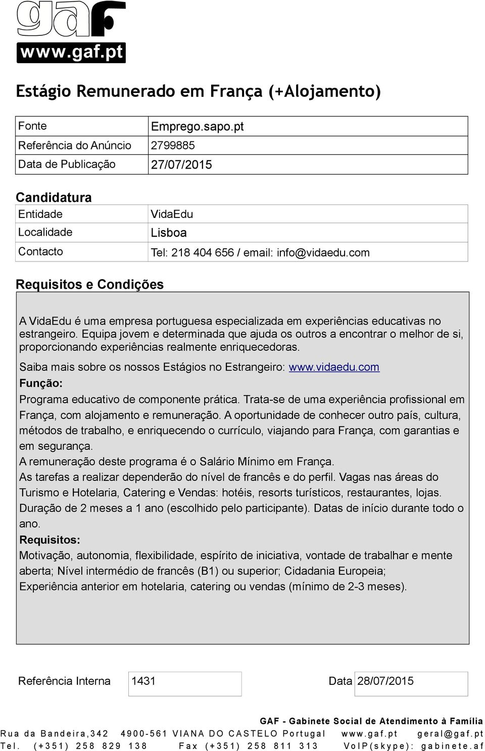 Equipa jovem e determinada que ajuda os outros a encontrar o melhor de si, proporcionando experiências realmente enriquecedoras. Saiba mais sobre os nossos Estágios no Estrangeiro: www.vidaedu.