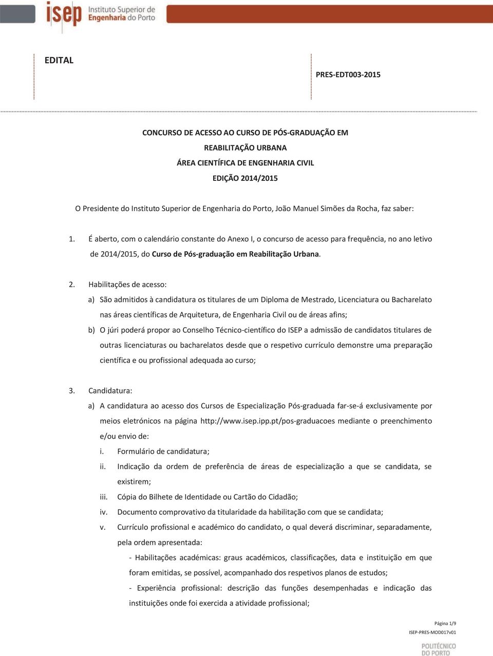 14/2015, do Curso de Pós-graduação em Reabilitação Urbana. 2.