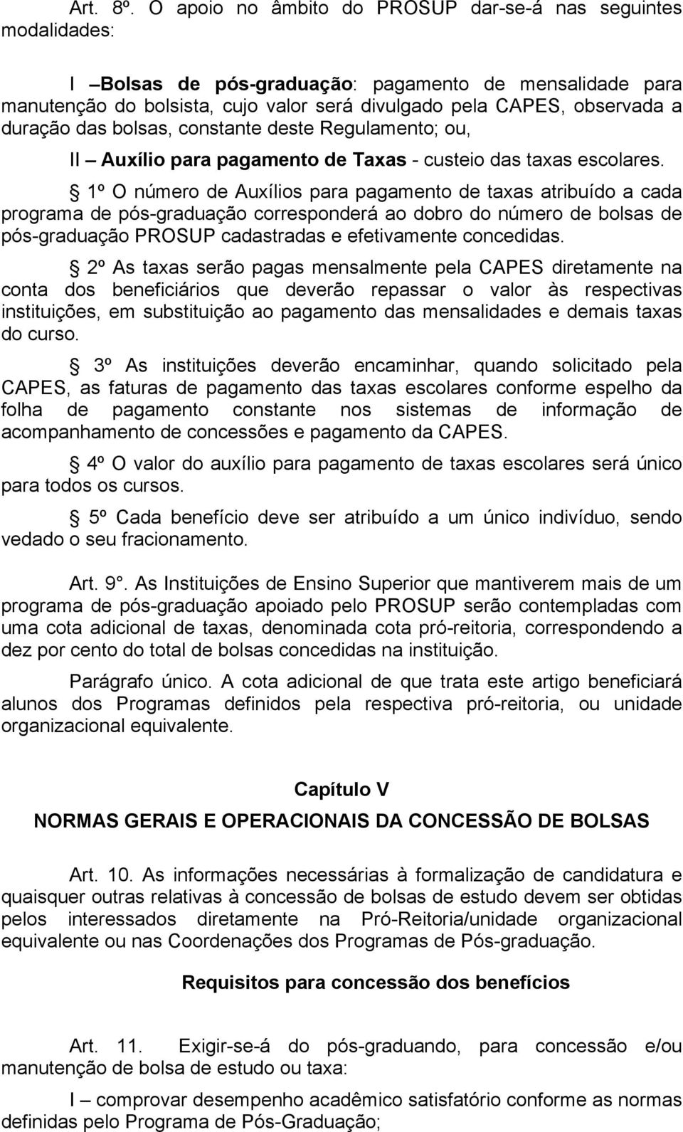 duração das bolsas, constante deste Regulamento; ou, II Auxílio para pagamento de Taxas - custeio das taxas escolares.