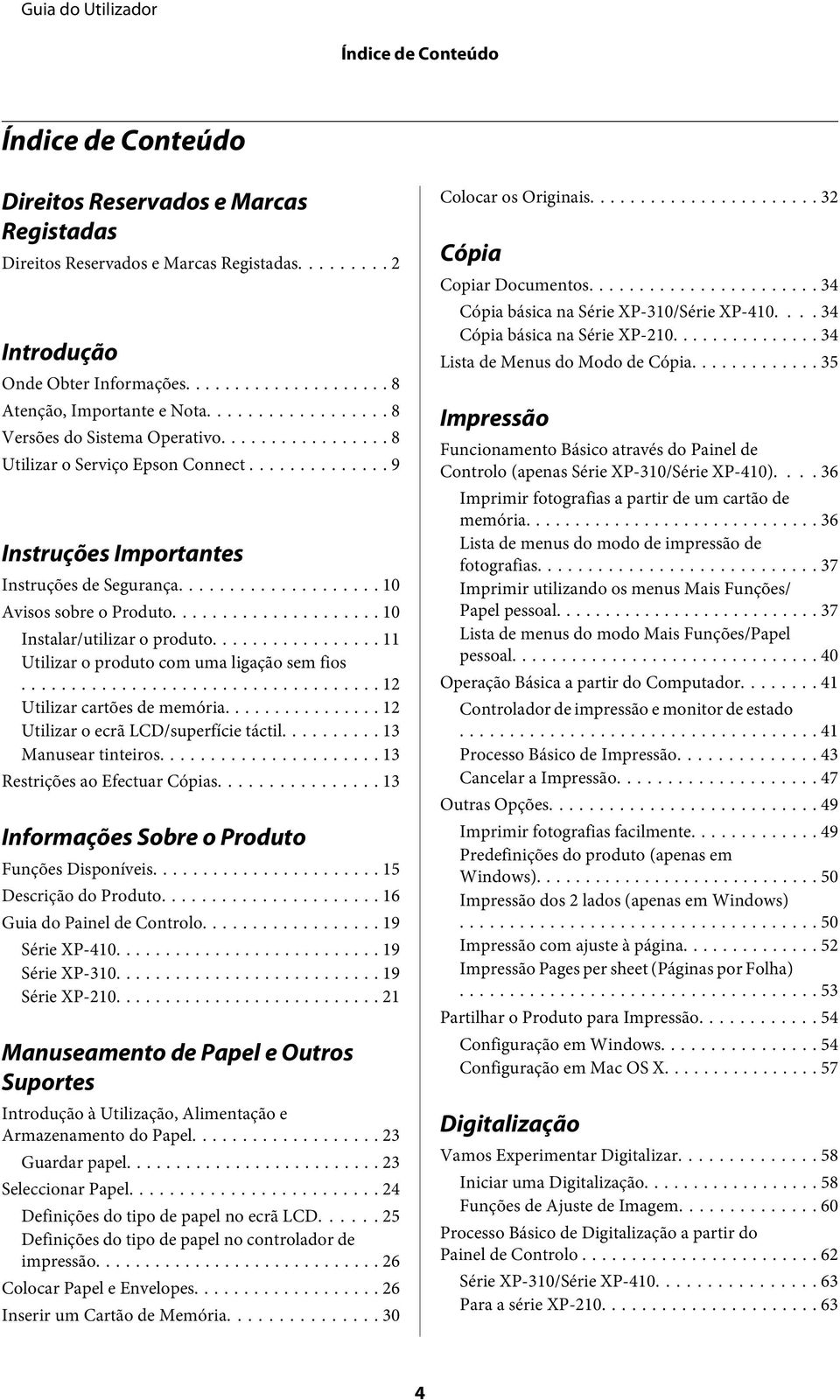 .. 11 Utilizar o produto com uma ligação sem fios... 12 Utilizar cartões de memória... 12 Utilizar o ecrã LCD/superfície táctil... 13 Manusear tinteiros... 13 Restrições ao Efectuar Cópias.