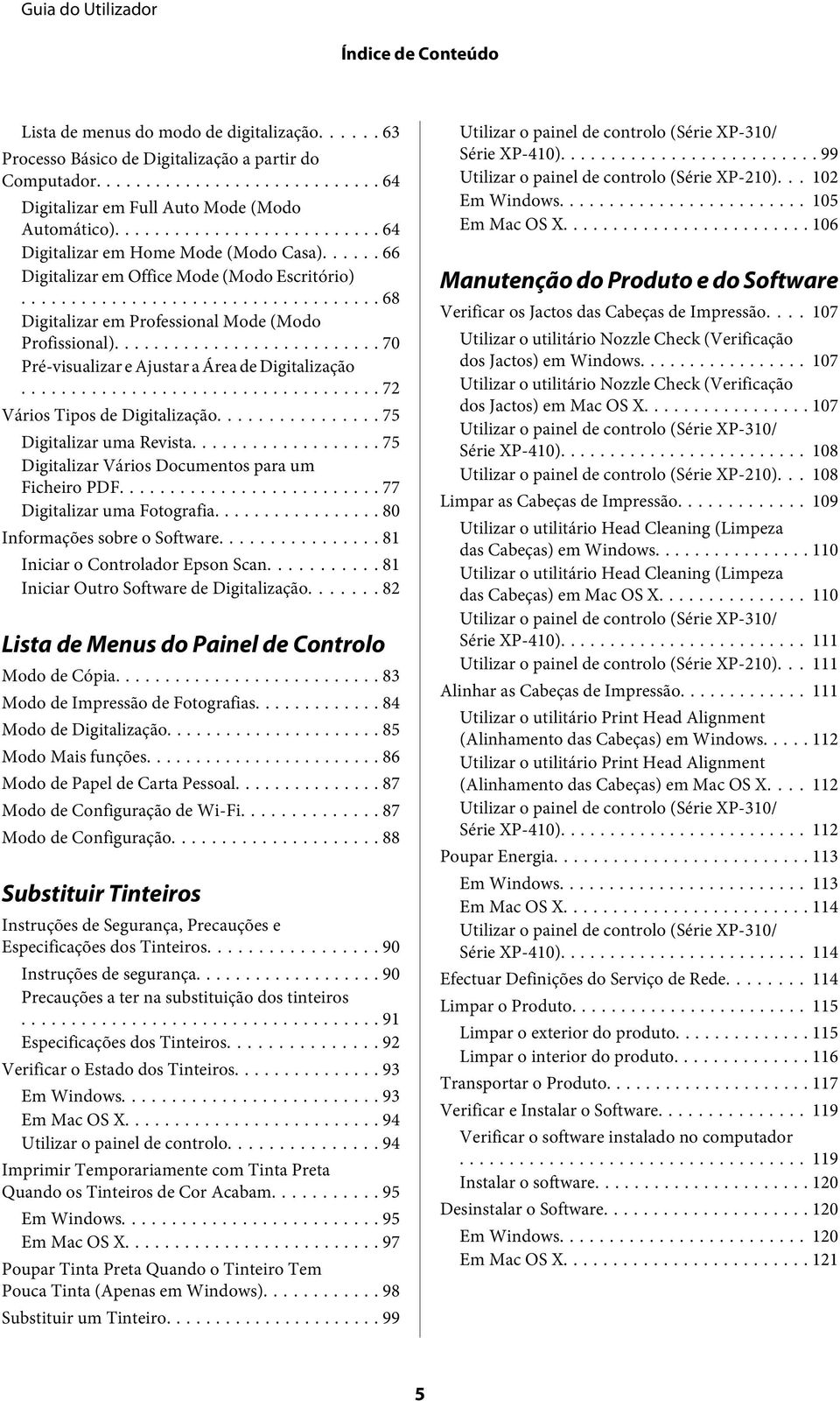 .. 70 Pré-visualizar e Ajustar a Área de Digitalização... 72 Vários Tipos de Digitalização... 75 Digitalizar uma Revista... 75 Digitalizar Vários Documentos para um Ficheiro PDF.