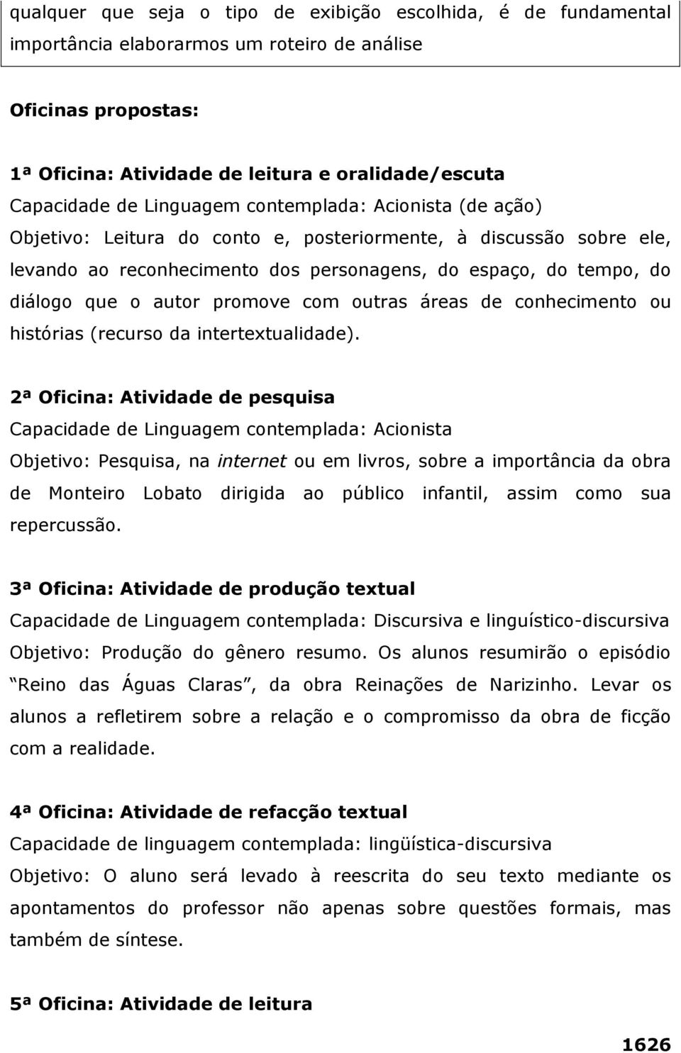 promove com outras áreas de conhecimento ou histórias (recurso da intertextualidade).