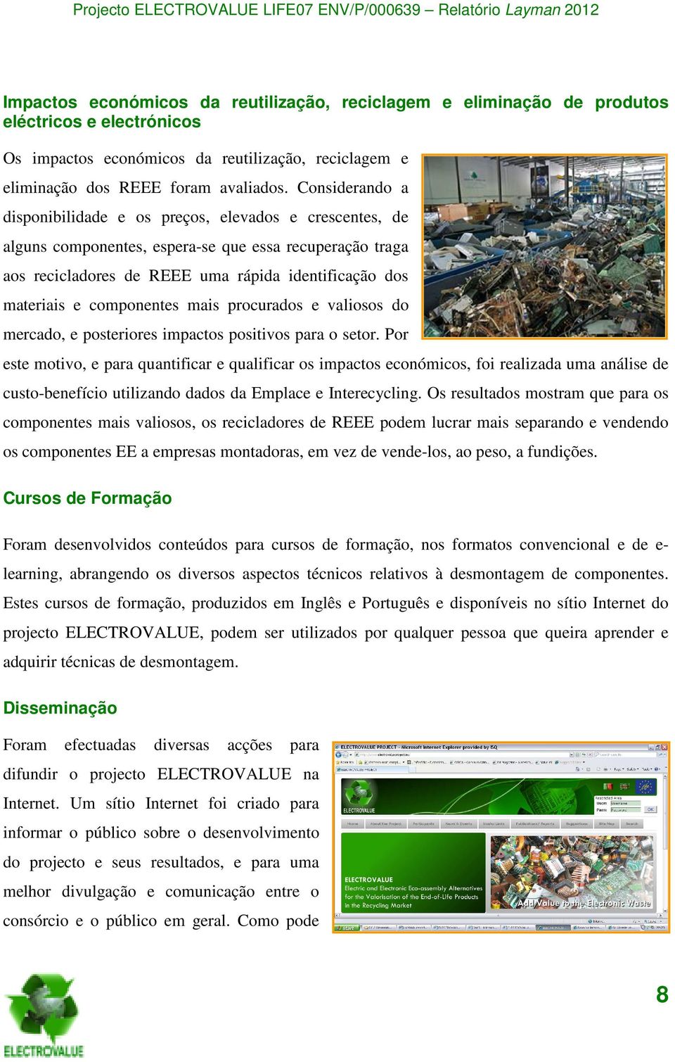 componentes mais procurados e valiosos do mercado, e posteriores impactos positivos para o setor.