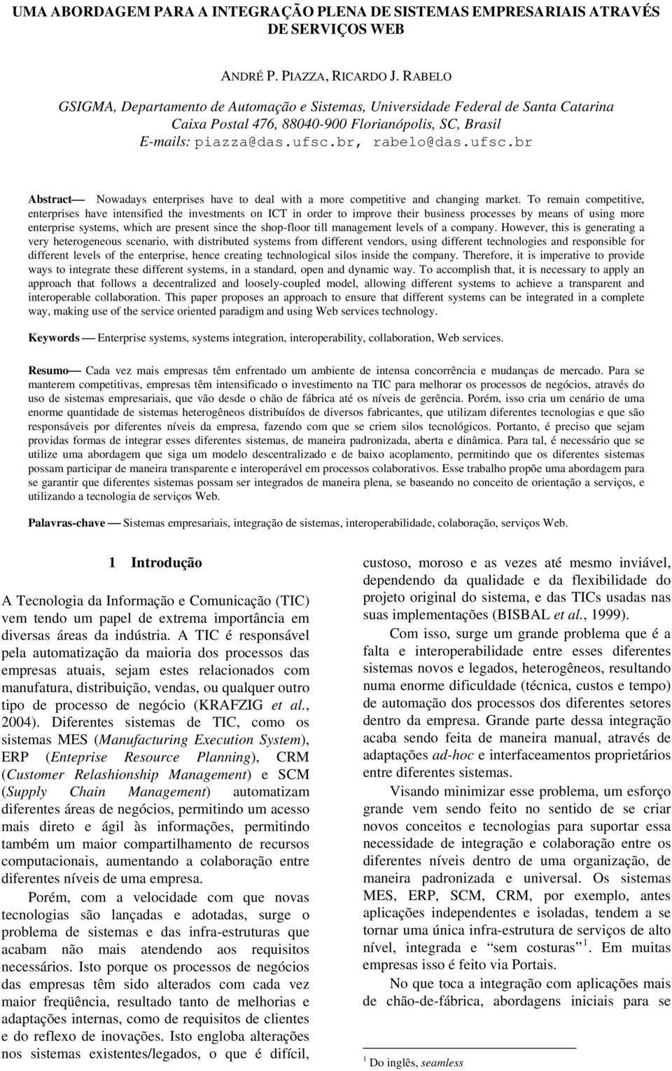 br, rabelo@das.ufsc.br Abstract Nowadays enterprises have to deal with a more competitive and changing market.