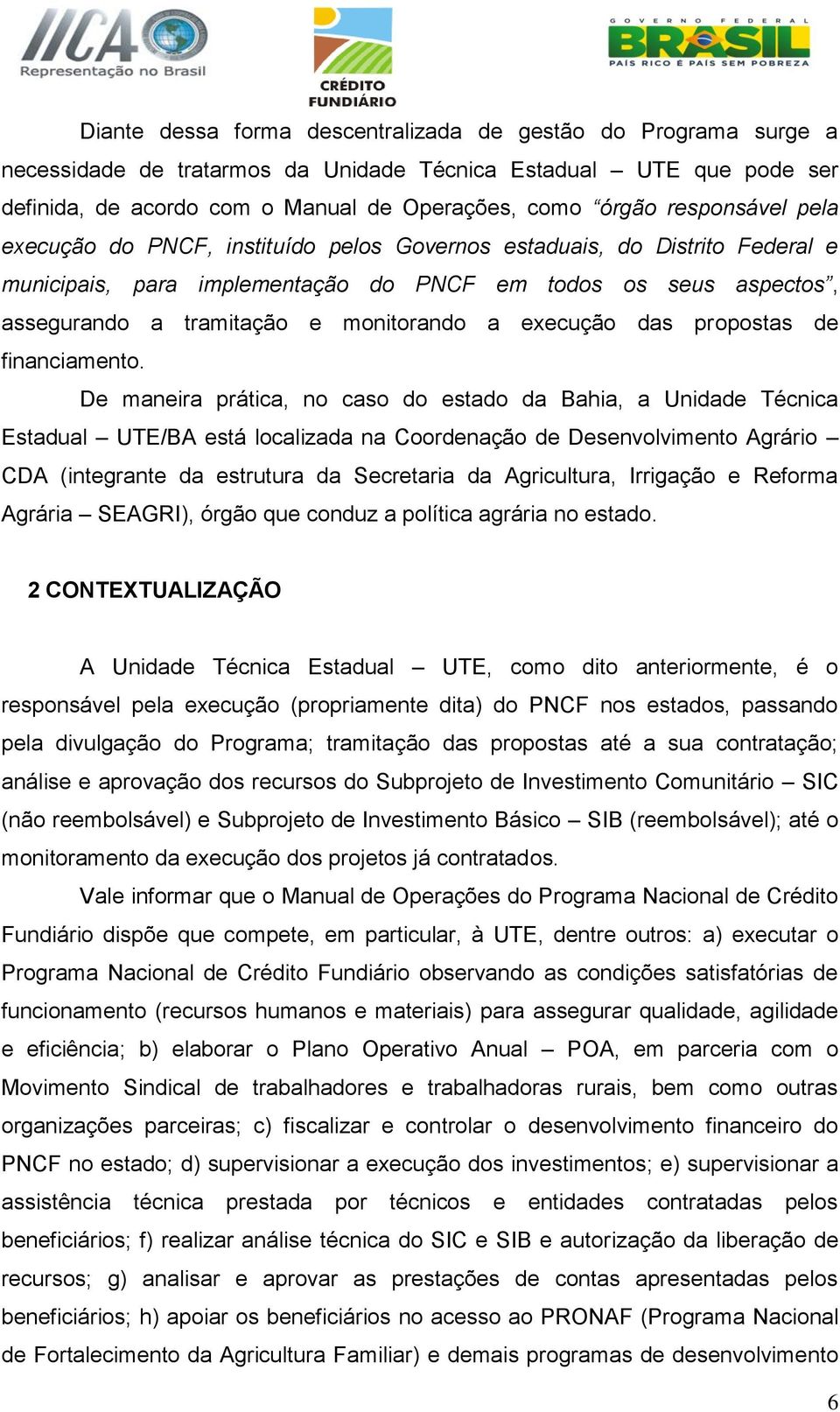 a execução das propostas de financiamento.