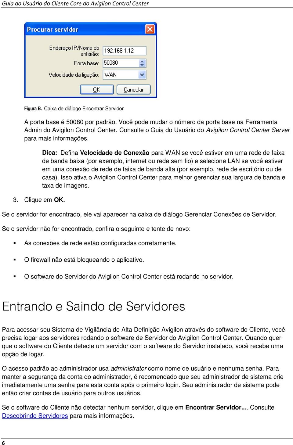 Dica: Defina Velcidade de Cnexã para WAN se vcê estiver em uma rede de faixa de banda baixa (pr exempl, internet u rede sem fi) e selecine LAN se vcê estiver em uma cnexã de rede de faixa de banda