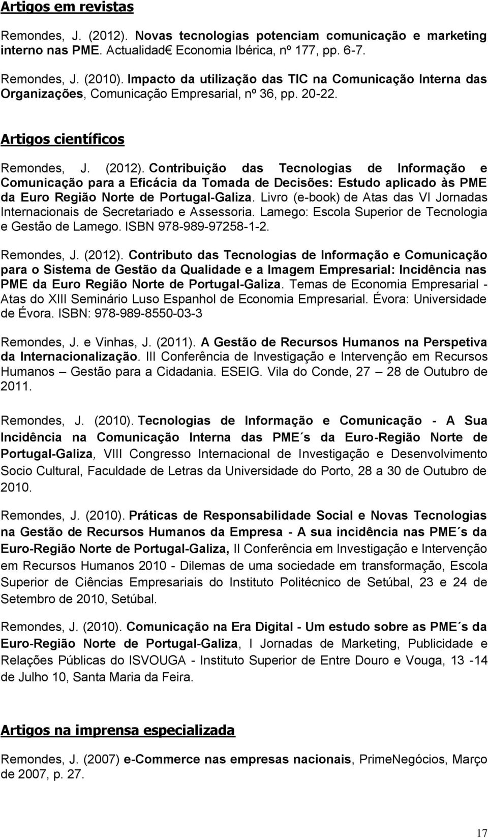 Contribuição das Tecnologias de Informação e Comunicação para a Eficácia da Tomada de Decisões: Estudo aplicado às PME da Euro Região Norte de Portugal-Galiza.