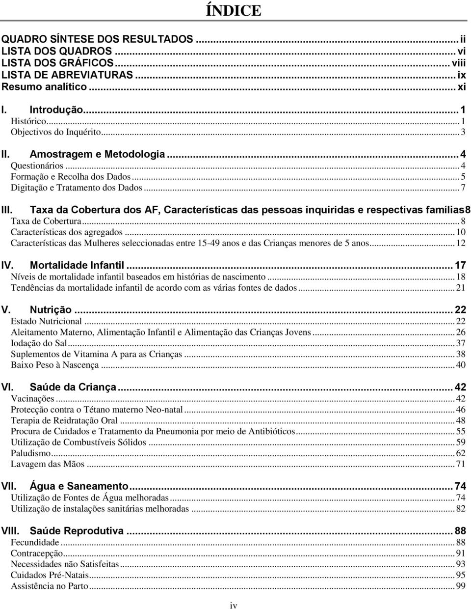 Taxa da Cobertura dos AF, Características das pessoas inquiridas e respectivas famílias8 Taxa de Cobertura... 8 Características dos agregados.