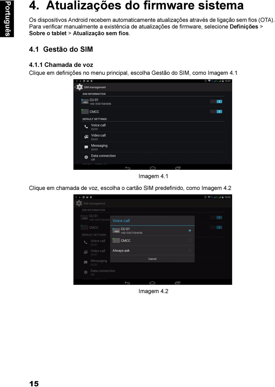 Para verificar manualmente a existência de atualizações de firmware, selecione Definições > Sobre o tablet > Atualização