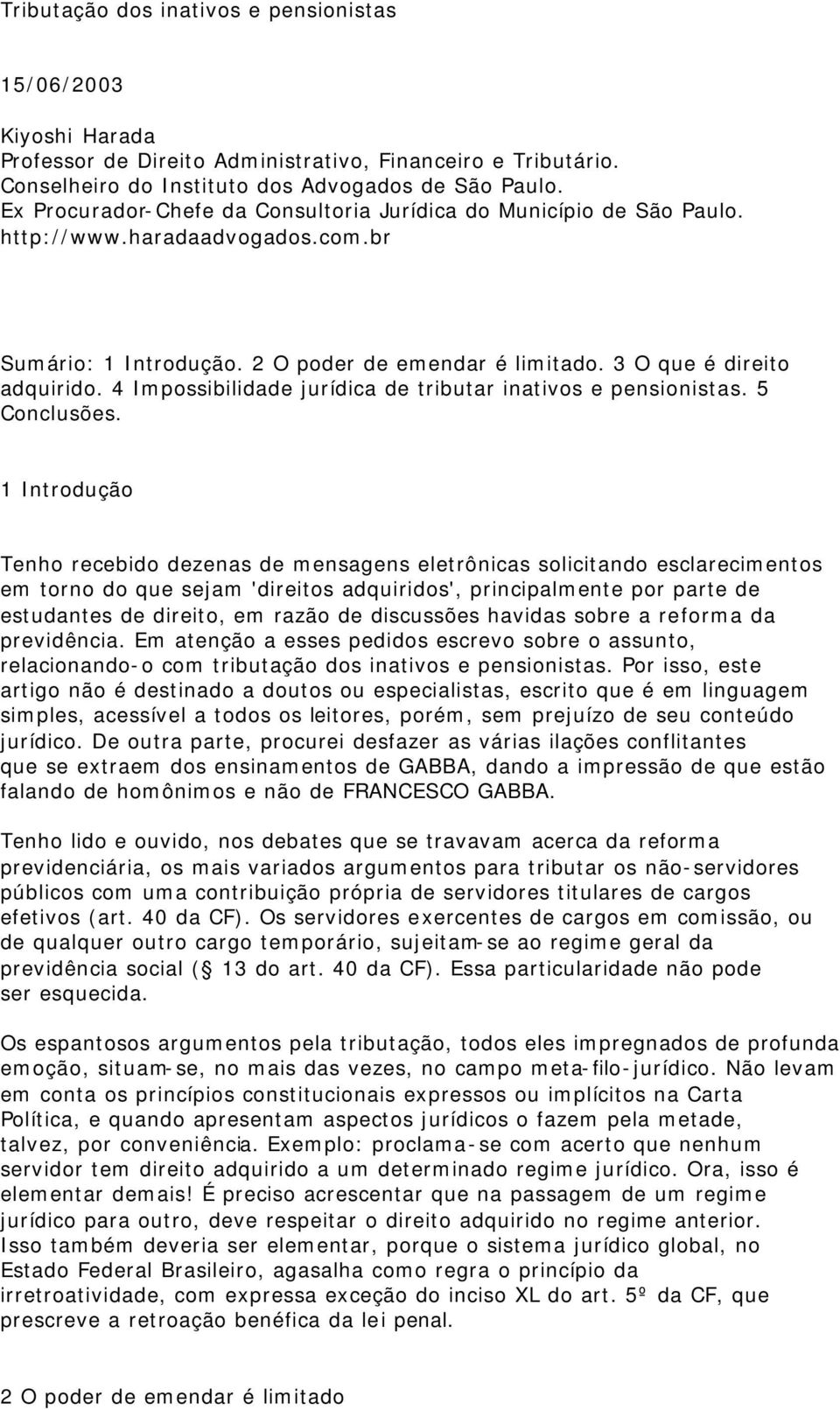 4 Impossibilidade jurídica de tributar inativos e pensionistas. 5 Conclusões.