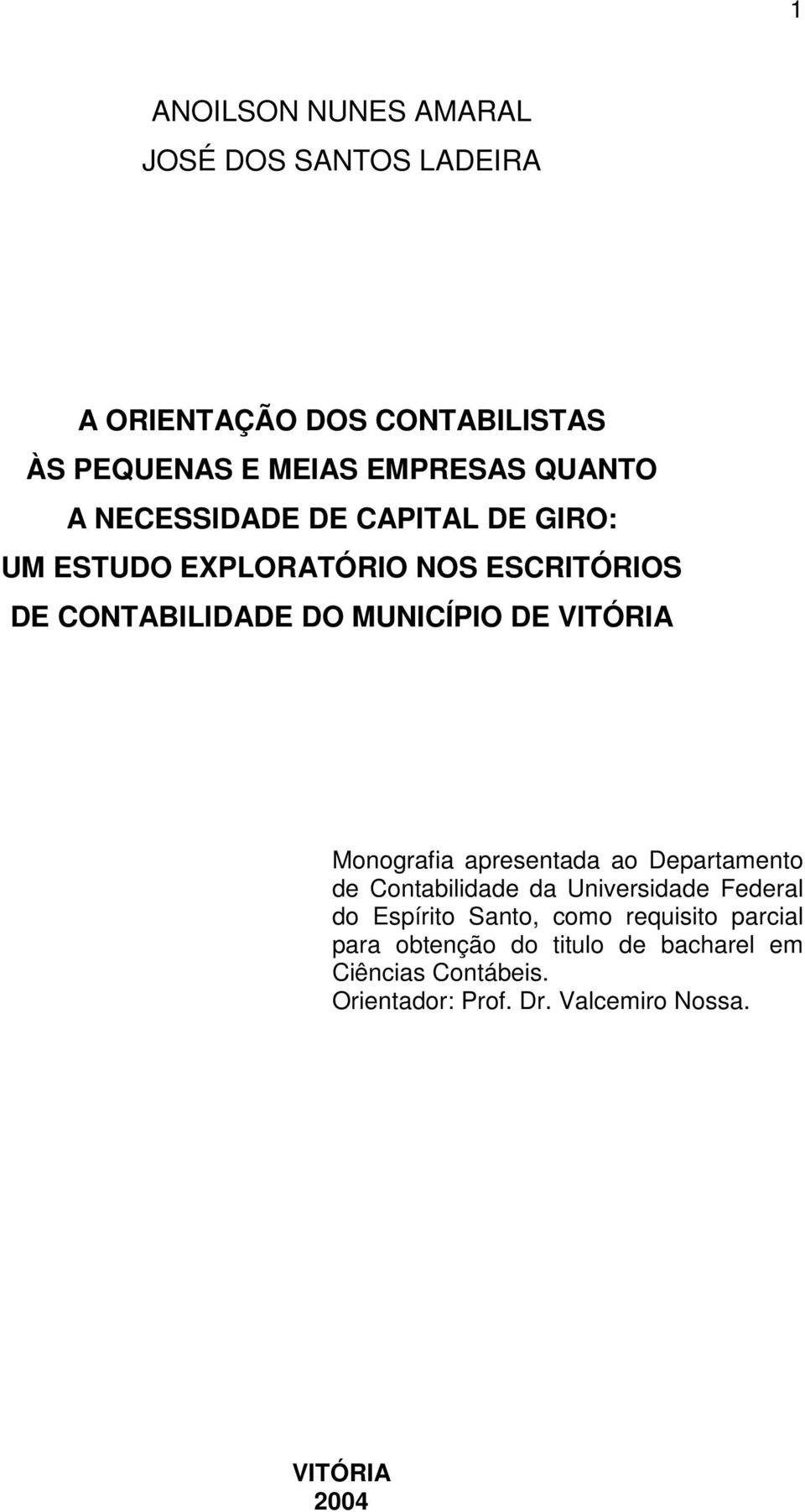 Monografia apresentada ao Departamento de Contabilidade da Universidade Federal do Espírito Santo, como requisito