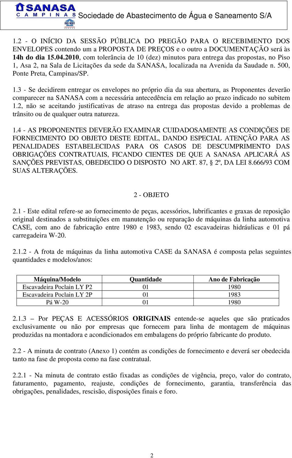 (dez) minutos para entrega das propostas, no Piso 1,