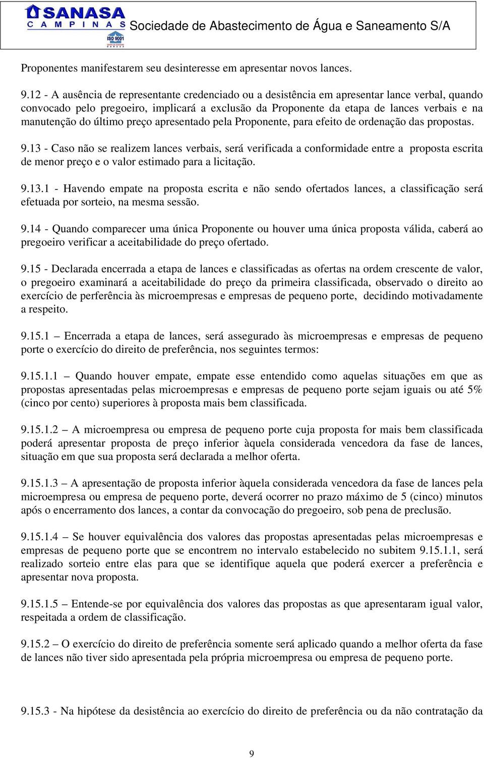 manutenção do último preço apresentado pela Proponente, para efeito de ordenação das propostas. 9.