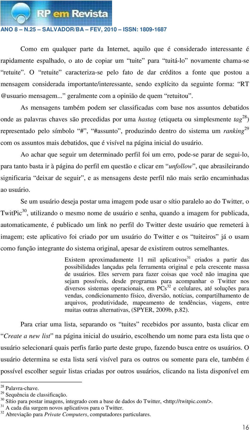 .. geralmente com a opinião de quem retuitou.