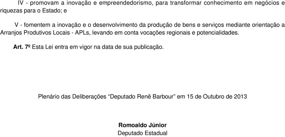 Locais - APLs, levando em conta vocações regionais e potencialidades. Art.