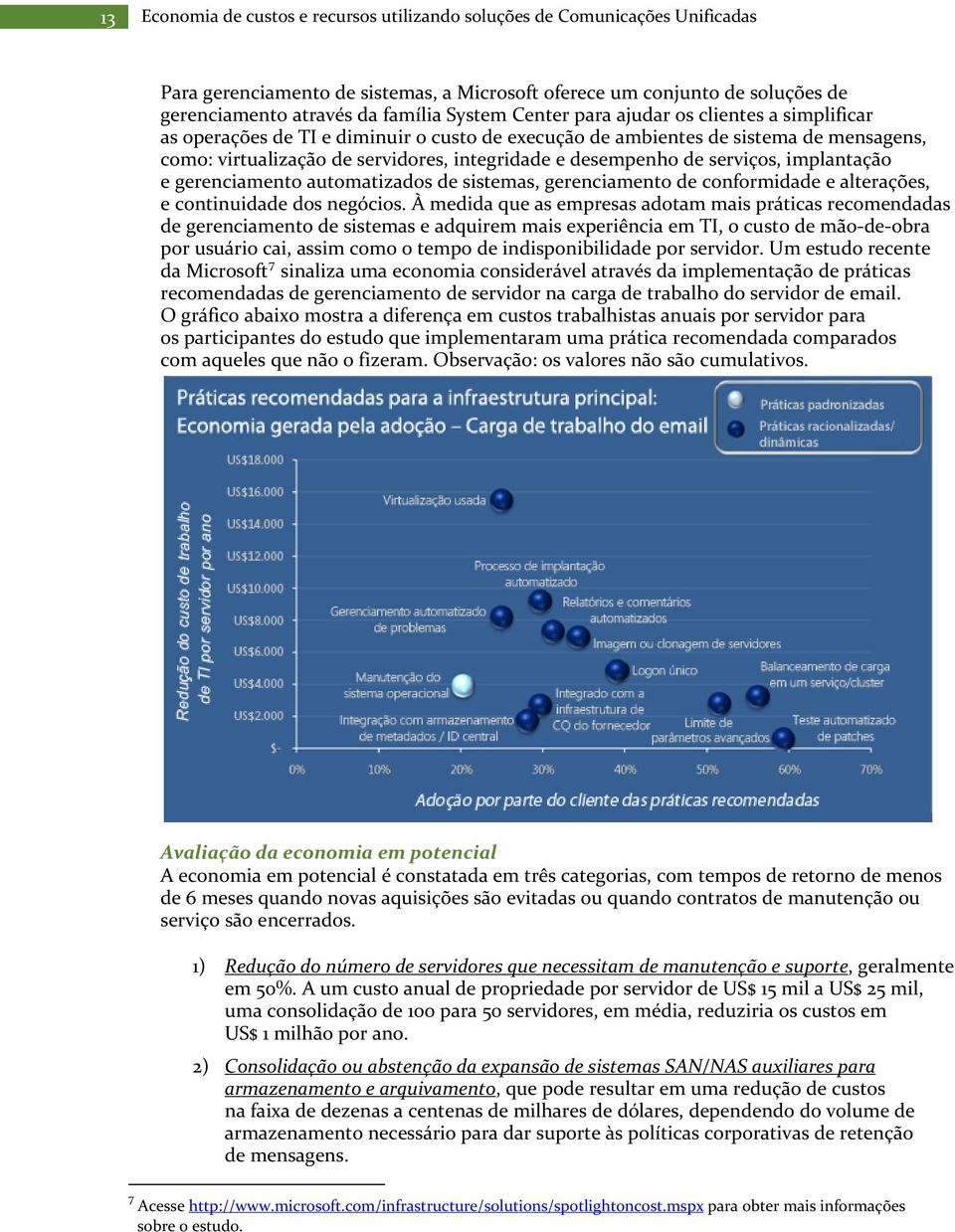 serviços, implantação e gerenciamento automatizados de sistemas, gerenciamento de conformidade e alterações, e continuidade dos negócios.