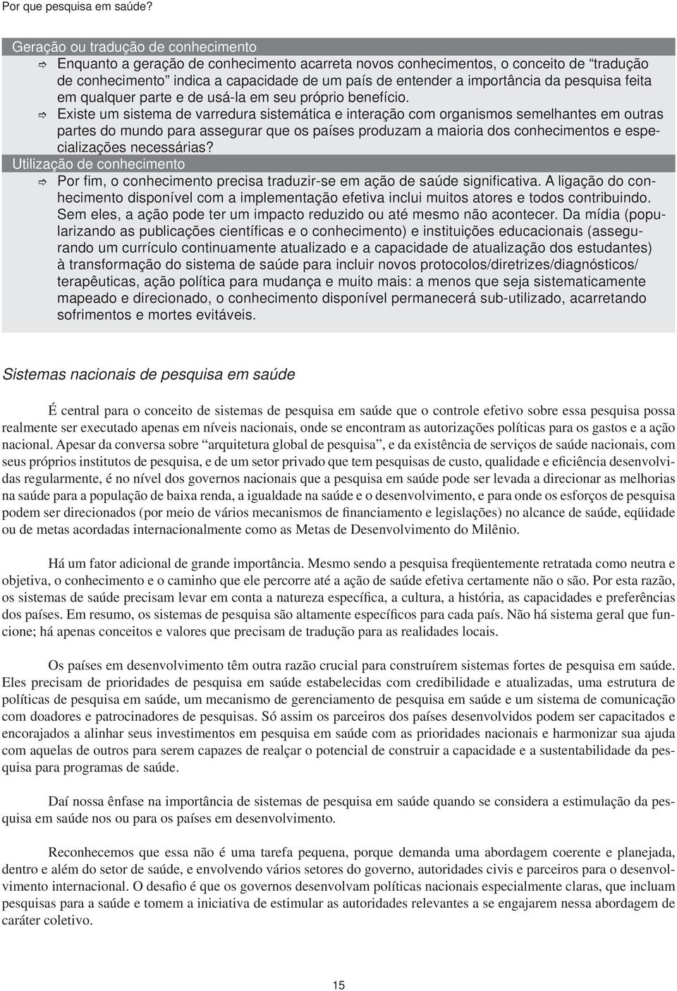 pesquisa feita em qualquer parte e de usá-la em seu próprio benefício.