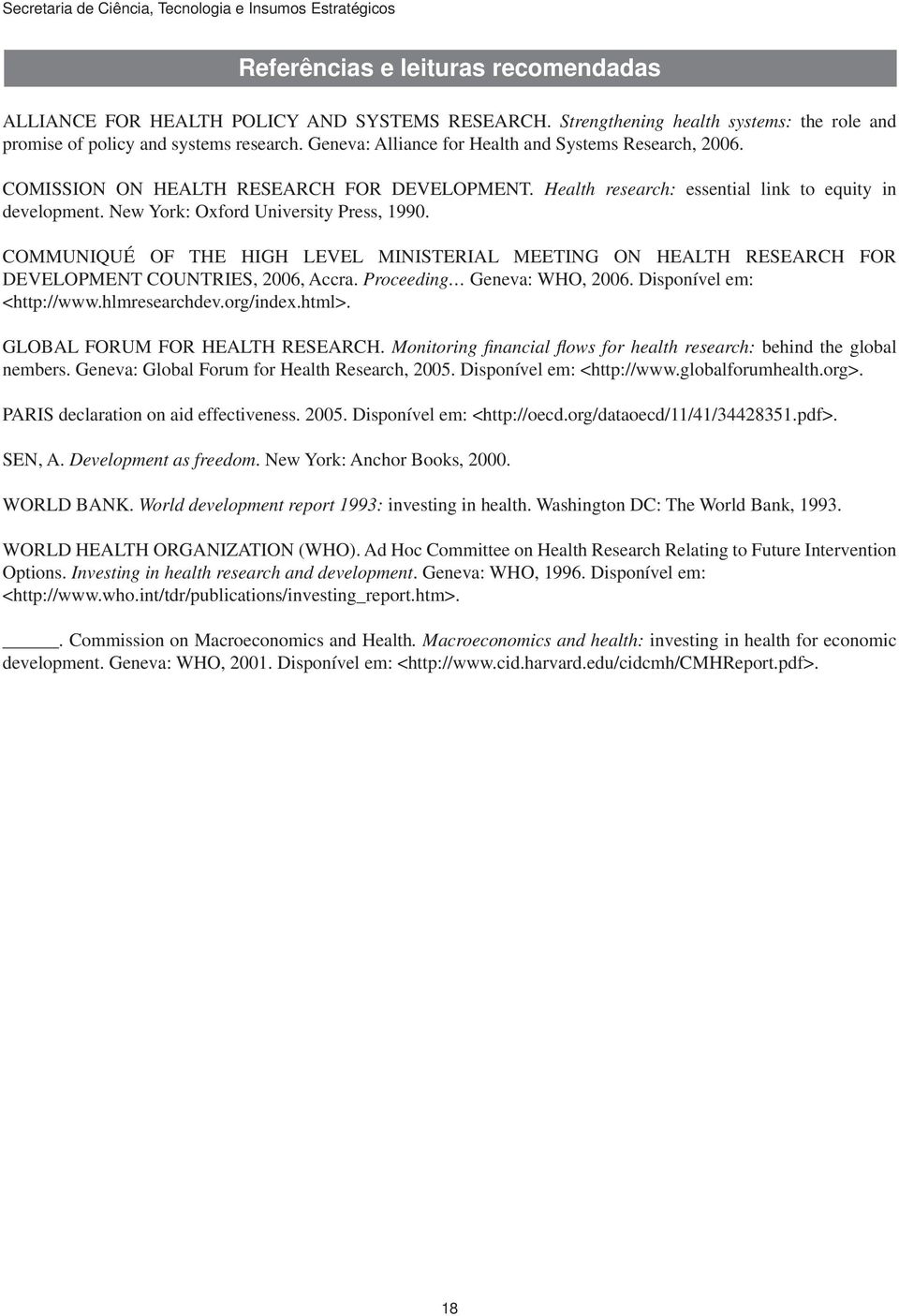 Health research: essential link to equity in development. New York: Oxford University Press, 1990.