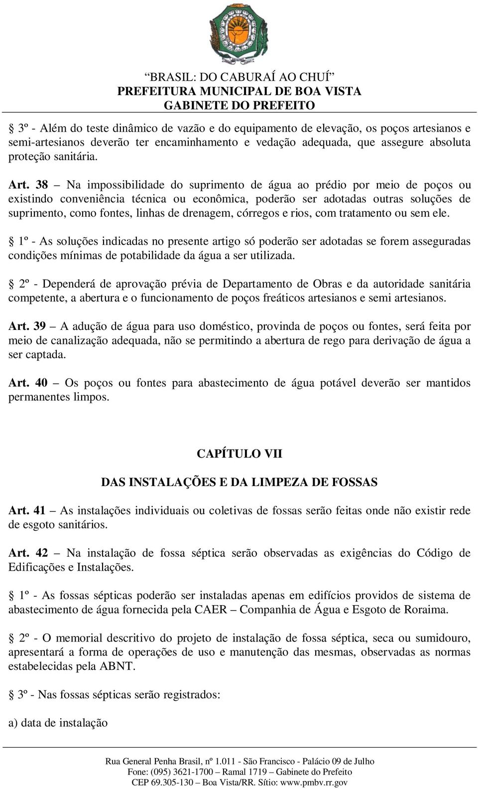 drenagem, córregos e rios, com tratamento ou sem ele.