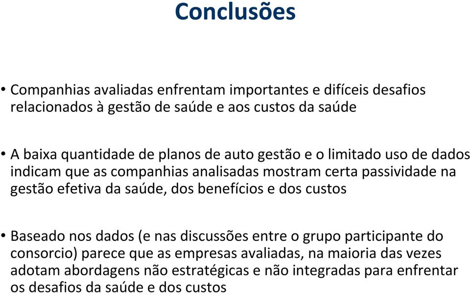 efetiva da saúde, dos benefícios e dos custos Baseado nos dados (e nas discussões entre o grupo participante do consorcio) parece que as