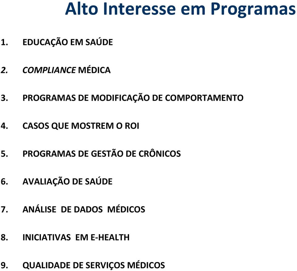 PROGRAMAS DE GESTÃO DE CRÔNICOS 6. AVALIAÇÃO DE SAÚDE 7.