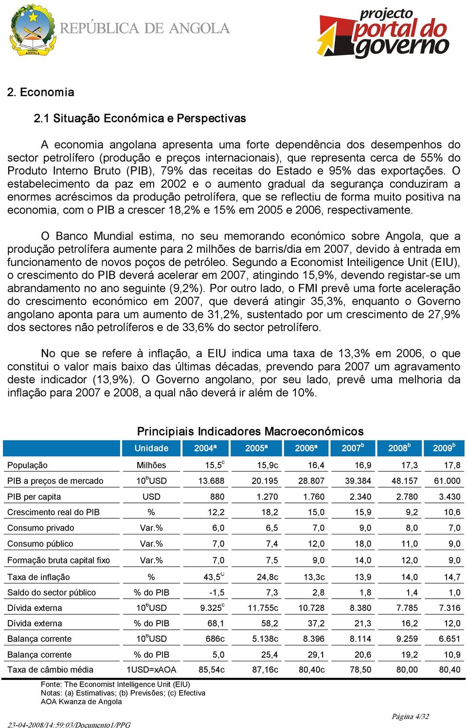 Produto Interno Bruto (PIB), 79% das receitas do Estado e 95% das exportações.