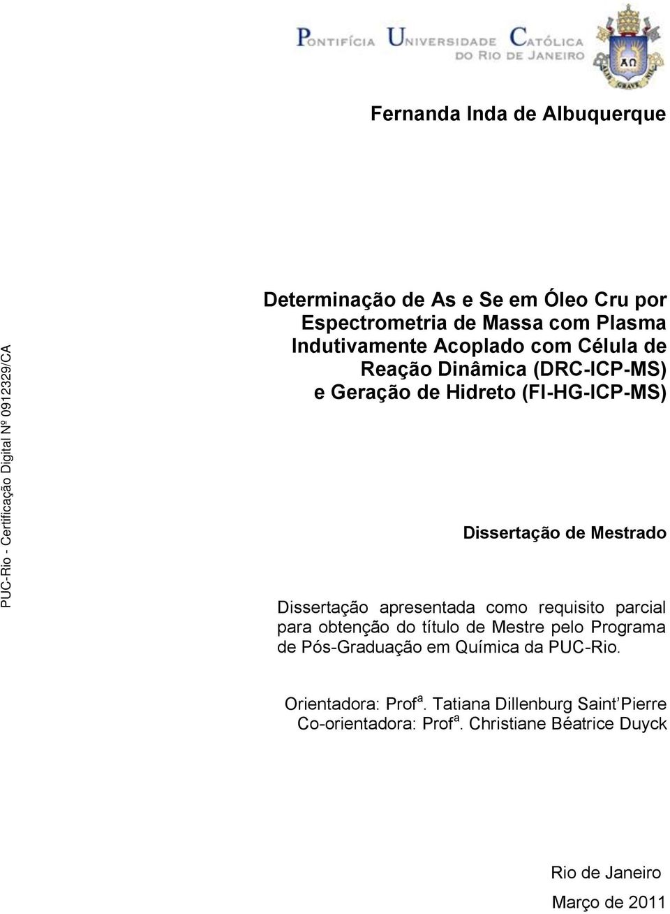 apresentada como requisito parcial para obtenção do título de Mestre pelo Programa de Pós-Graduação em Química da PUC-Rio.