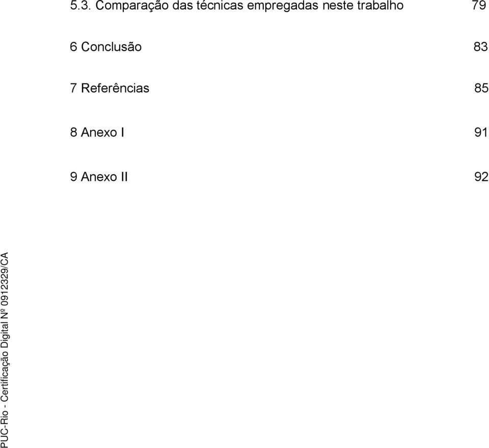 6 Conclusão 83 7 Referências