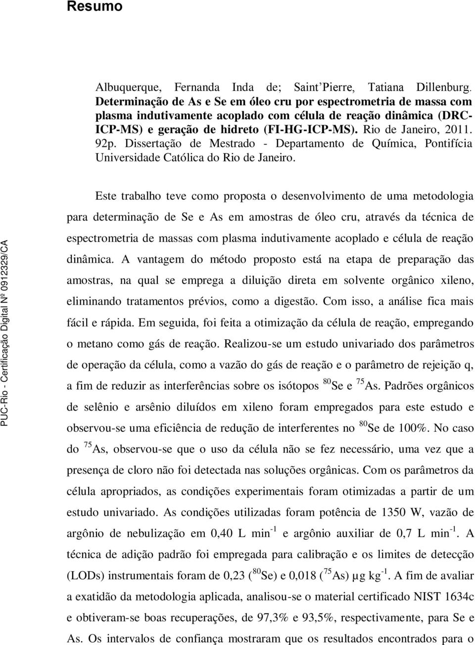 92p. Dissertação de Mestrado - Departamento de Química, Pontifícia Universidade Católica do Rio de Janeiro.